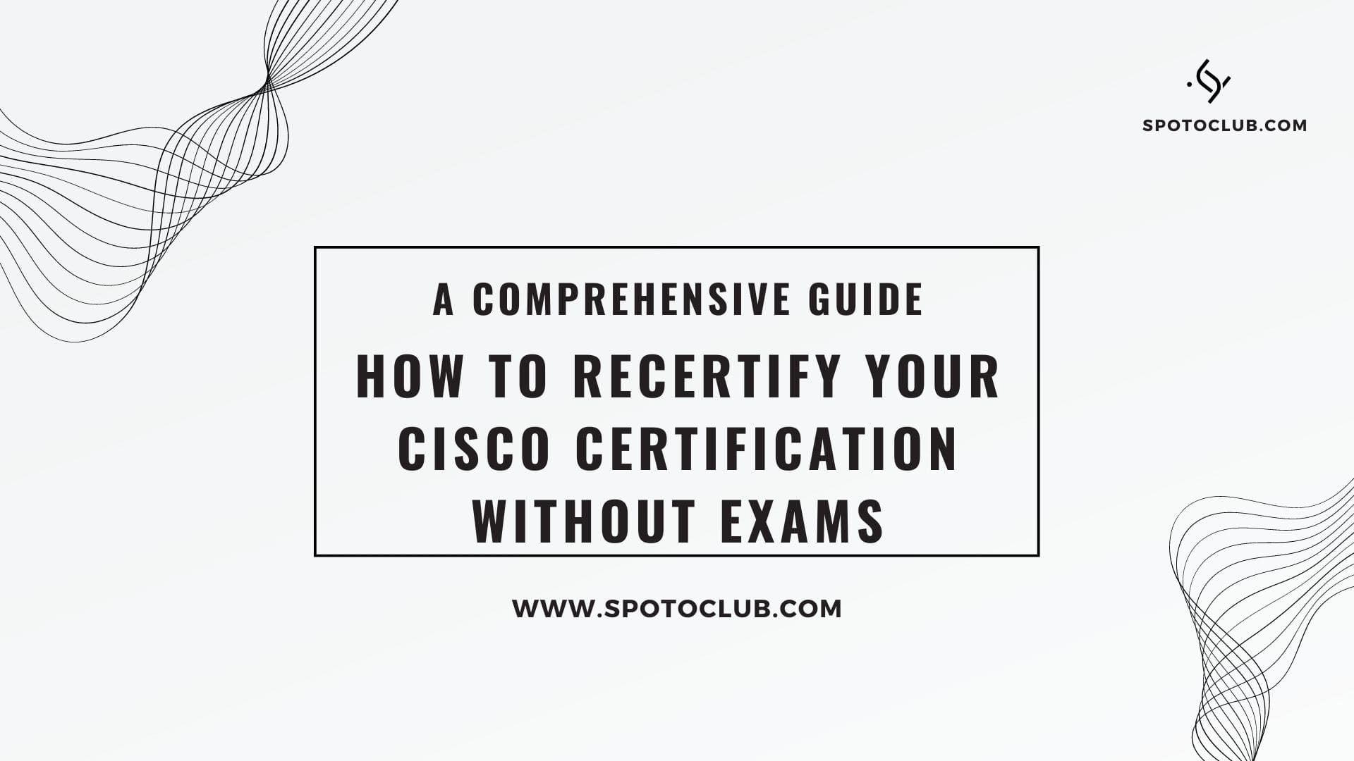 Recertify Your Cisco Certification Without Exams